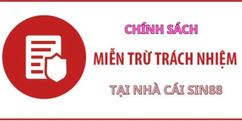 Tổng hợp chính sách từ chối trách nhiệm Sin88